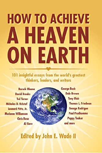 Read more about the article How to Achieve a Heaven on Earth: Essays From World&apos;s Greatest Thinkers Edited by John E. Wade II