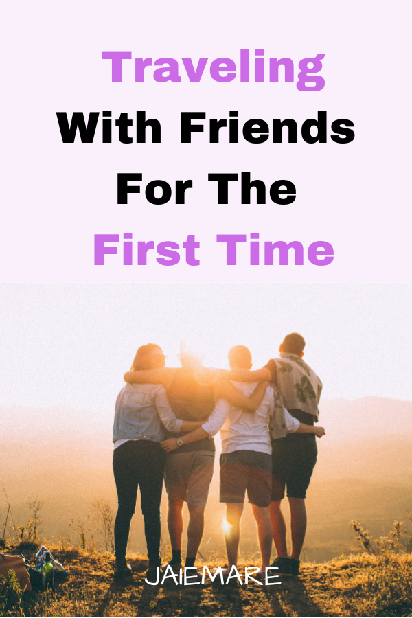 Traveling with Friends for the First Time | Travel friends, Travel ...