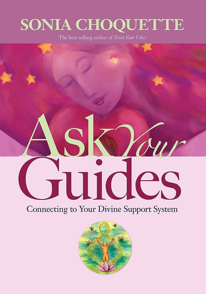 Read more about the article Connecting With Spirit Guides: Author Sonia Choquette’s Book, Ask Your Guides