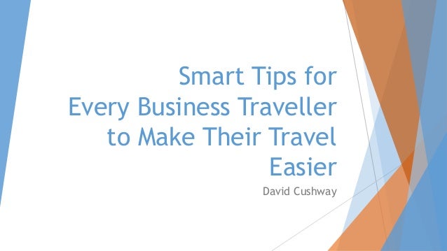 Smart Tips for Every Business Traveller to Make Their Travel Easier